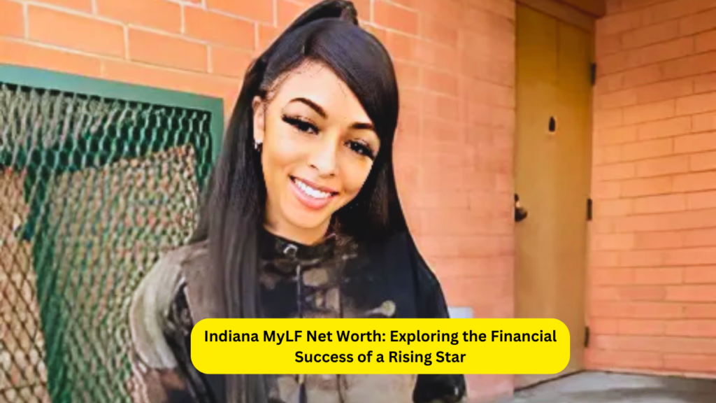 Indiana MyLF Net Worth